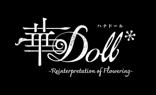 華 Doll*-Reinterpretation of Flowering-
