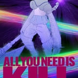 ALL YOU NEED IS KILL