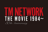 TM NETWORK THE MOVIE 1984～ 30th ANNIVERSARY
